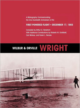 Wilbur and Orville Wright: A Bibliography Commemorating the One-Hundredth Anniversary of the First Powered Flight on December 17, 1903