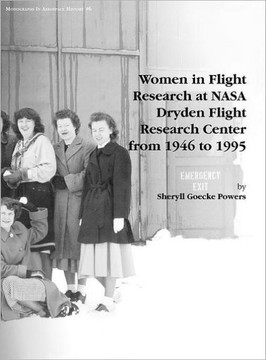 Women in Flight Research at NASA Dryden Flight Research Center from 1946 to 1995. Monograph in Aerospace History, No. 6, 1997 Women in Flight Research at NASA Dryden Flight Research Center from 1946 to 1995. Monograph in Aerospace History, No. 6, 1997