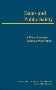 Dams and Public Safety (A Water Resources Technical Publication)