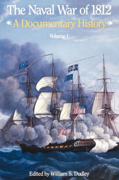 The Naval War of 1812: A Documentary History, Volume I, 1812