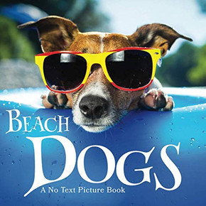 Beach Dogs, A No Text Picture Book : A Calming Gift for Alzheimer Patients and Senior Citizens Living With Dementia
