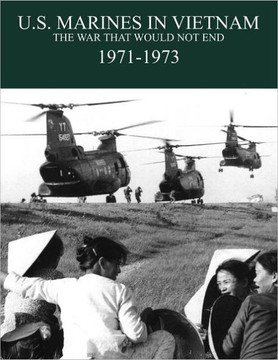 U.S. Marines in the Vietnam War: The War That Would Not End 1971-1973