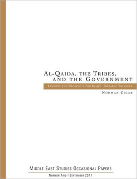 Al-Qaida. the Tribes. and the Government: Lessons and Prospects for Iraq's Unstable Triangle (Middle East Studies Occasional Papers Number Two)