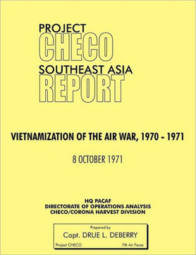Project Checo Southeast Asia Study: Vietnamization of the Air War, 1970 - 1971