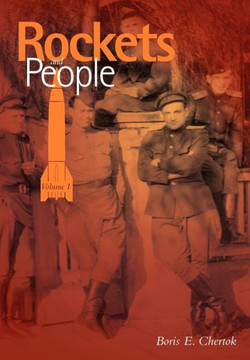Rockets and People Volume I (NASA History Series. NASA SP-2005-4110) Rockets and People Volume I (NASA History Series. NASA SP-2005-4110)