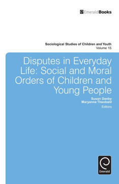 Disputes in Everyday Life: Social and Moral Orders of Children and Young People