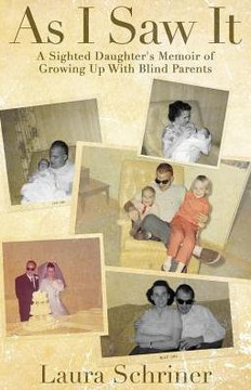 As I Saw It: A Sighted Daughter'S Memoir Of Growing Up With Blind Parents As I Saw It: A Sighted Daughter'S Memoir Of Growing Up With Blind Parents