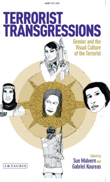 Terrorist Transgressions: Gender and the Visual Culture of the Terrorist