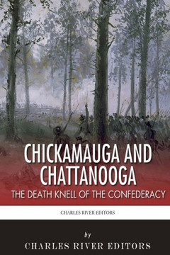 Chickamauga and Chattanooga: The Death Knell of the Confederacy