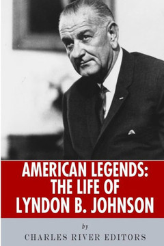 American Legends: The Life of Lyndon B. Johnson