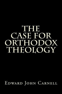 The Case For Orthodox Theology