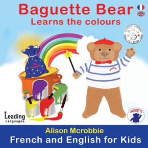 Baguette Bear Learns the colours: French and English for kids (2) (French Edition)