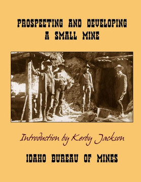 Prospecting and Developing A Small Mine