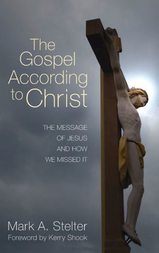 The Gospel According to Christ The Gospel According to Christ
