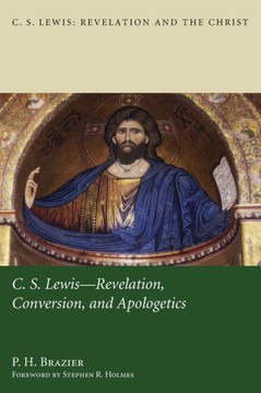 C.S. Lewis: Revelation, Conversion, and Apologetics