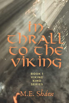 In Thrall To The Viking: Viking Kind Series Book 1 - 9781737671107