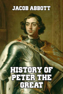 History of Peter the Great: Emperor of Russia