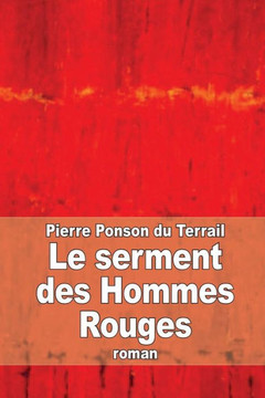 Le serment des Hommes Rouges: Aventures d'un enfant de Paris