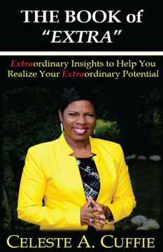 The Book Of Extra: Motivational Insights To Help You Realize Your Extraordinary Potential The Book Of Extra: Motivational Insights To Help You Realize Your Extraordinary Potential