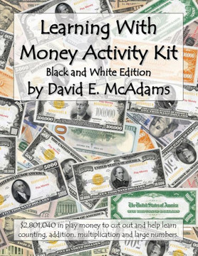 Learning With Money Activity Kit: $2,801,040 In Play Money To Cut Out And Help Learn Counting, Addition, Multiplication And Large Numbers. (Math Books For Children)