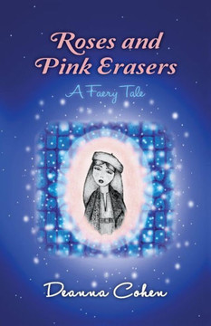 Roses And Pink Erasers: A Faery Tale Roses And Pink Erasers: A Faery Tale