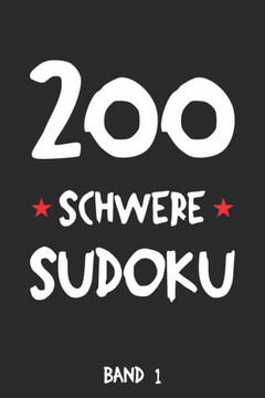 200 Schwere Sudoku Band 1: Puzzle Rätsel Heft, 9x9, 2 Rätsel pro Seite (German Edition)
