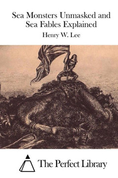 Sea Monsters Unmasked and Sea Fables Explained