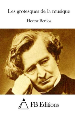 Les Grotesques de la Musique Les Grotesques de la Musique