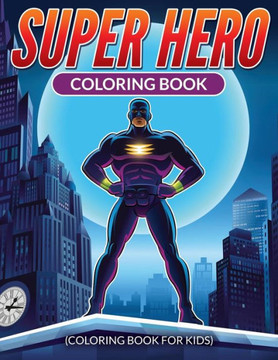 Super Hero Coloring Book Super Hero Coloring Book
