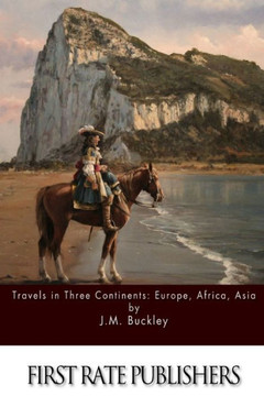 Travels in Three Continents: Europe, Africa, Asia