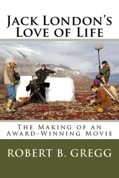 Jack London's Love of Life: The Making of the Movie