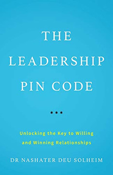 The Leadership PIN Code: Unlocking the Key to Willing and Winning Relationships - 9781544507163