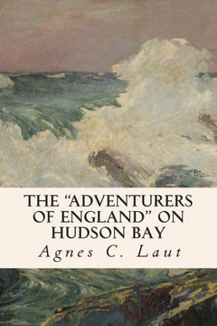 The ""Adventurers of England"" on Hudson Bay
