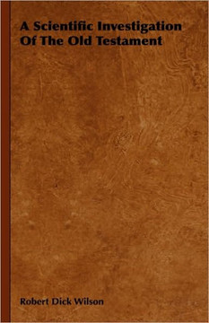 A Scientific Investigation of the Old Testament A Scientific Investigation of the Old Testament