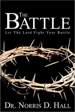 The Battle: Let the Lord Fight Your Battle