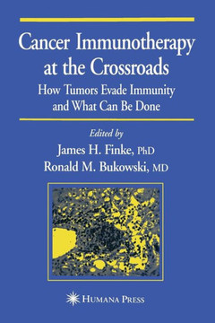 Cancer Immunotherapy at the Crossroads: How Tumors Evade Immunity and What Can Be Done Cancer Immunotherapy at the Crossroads: How Tumors Evade Immunity and What Can Be Done