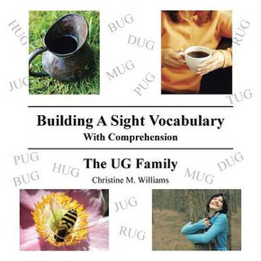 Building A Sight Vocabulary With Comprehension: The UG Family