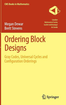Ordering Block Designs: Gray Codes, Universal Cycles and Configuration Orderings