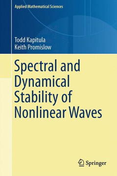 Spectral and Dynamical Stability of Nonlinear Waves Spectral and Dynamical Stability of Nonlinear Waves