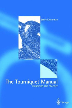 The Tourniquet Manual -- Principles and Practice