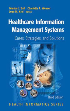 Healthcare Information Management Systems: Cases, Strategies, and Solutions