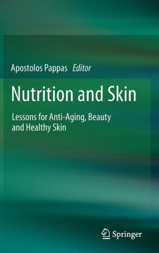 Nutrition and Skin: Lessons for Anti-Aging, Beauty and Healthy Skin