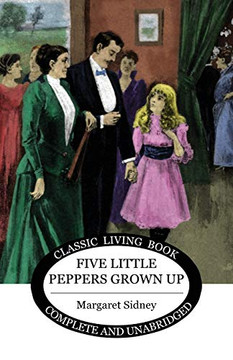 Five Little Peppers Grown Up Five Little Peppers Grown Up