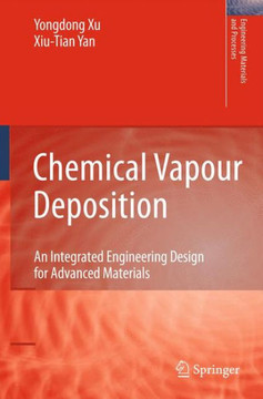 Chemical Vapour Deposition: An Integrated Engineering Design for Advanced Materials Chemical Vapour Deposition: An Integrated Engineering Design for Advanced Materials