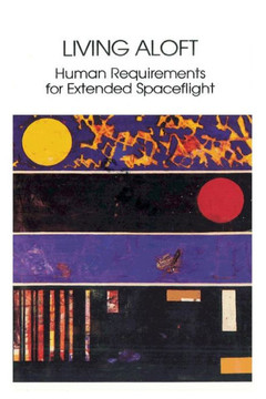 Living Aloft: Human Requirements for Extended Spaceflight
