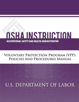 OSHA Instruction: Voluntary Protection Programs (VPP): Policies and Procedures Manual