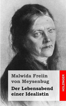 Der Lebensabend einer Idealistin: Nachtrag zu den Memoiren einer Idealistin