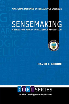 Sensemaking: A Structure for an Intelligence Revolution