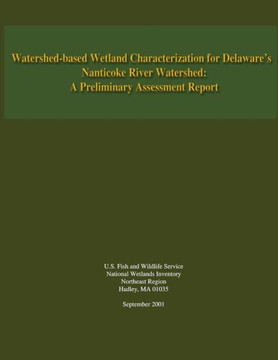 Watershed-based Wetland Characterization for Delaware's Nanticoke River Watershed: A Preliminary Assessment Report
