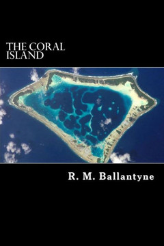 The Coral Island: A Tale of the Pacific Ocean